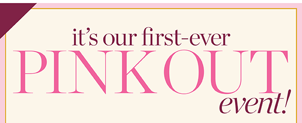 It's our first-ever PINK OUT event. Find a Store