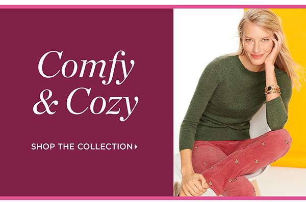 Comfy & Cozy. Shop the Collection