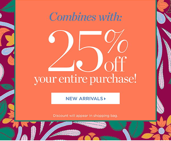 Combines with 25% off your entire purchase! Shop New Arrivals