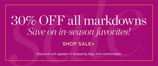 30% off all markdowns. Shop Sale