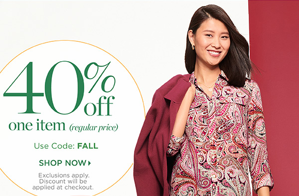In Stores & Online It's all about Fall! 40% off one item (regular price) Use Code: FALL | Shop Now