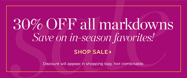 30% off all markdowns. Shop Sale