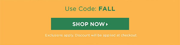 In Stores & Online It's all about Fall! 40% off one item (regular price) Use Code: FALL | Shop Now