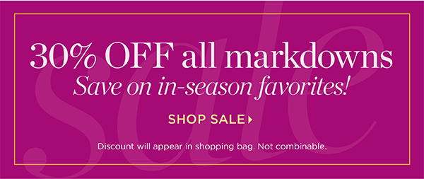 30% off all markdowns. Shop Sale
