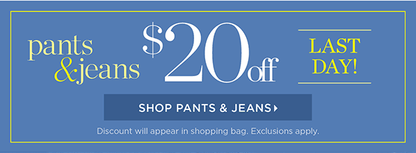 Last Day! Pants & Jeans $20 off. Shop Pants & Jeans