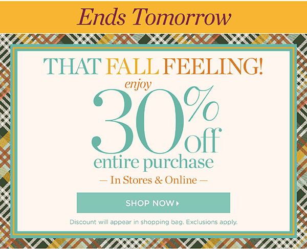 Ends Tomorrow Enjoy 30% off Entire Purchase | Shop New Arrivals