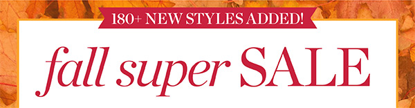 Fall Super Sale. All Markdowns 50% off two or more. Or 40% off one. Shop Sale