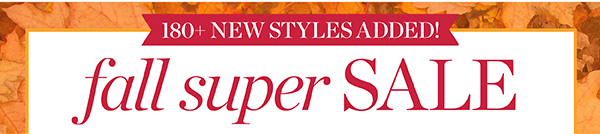 Fall Super Sale. All Markdowns 50% off two or more. Or 40% off one. Shop Sale