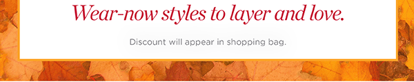 Fall Super Sale. All Markdowns 50% off two or more. Or 40% off one. Shop Sale