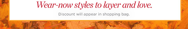 Fall Super Sale. All Markdowns 50% off two or more. Or 40% off one. Shop Sale