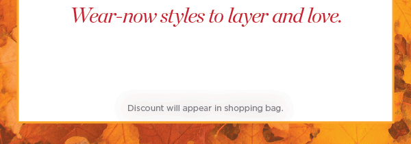 Fall Super Sale. All Markdowns 50% off two or more. Or 40% off one. Shop Sale