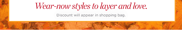 Fall Super Sale. All Markdowns 50% off two or more. Or 40% off one. Shop Sale