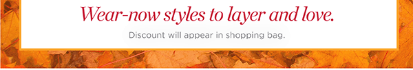 Fall Super Sale. All Markdowns 50% off two or more. Or 40% off one. Shop Sale
