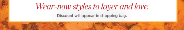 Fall Super Sale. All Markdowns 50% off two or more. Or 40% off one. Shop Sale