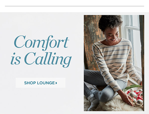Comfort is calling. Shop Lounge