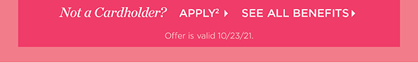 Not a Cardholder? Apply Now