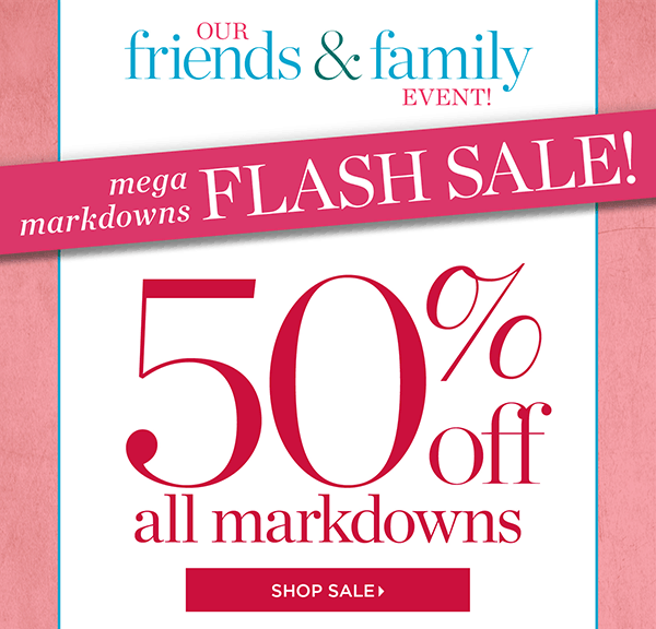 Mega Markdowns Flash Sale 50% off All Markdowns | Shop Sale