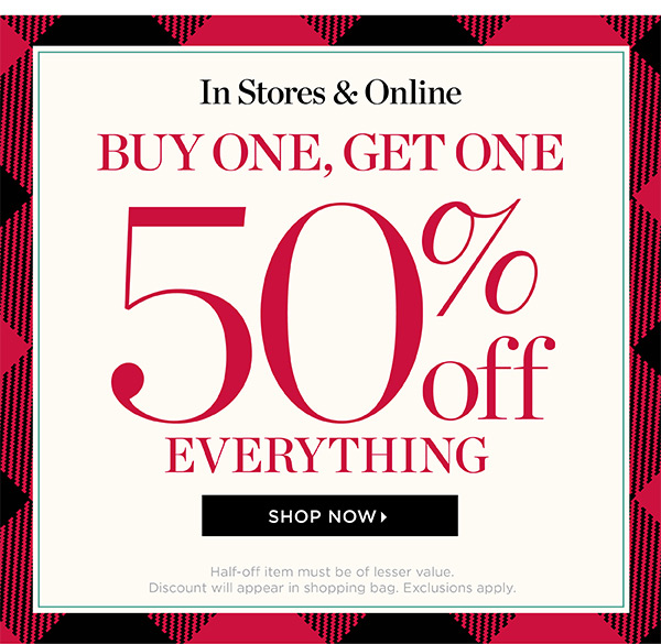 In Stores & Online. Buy One Get One 50% off Everything. Shop Now