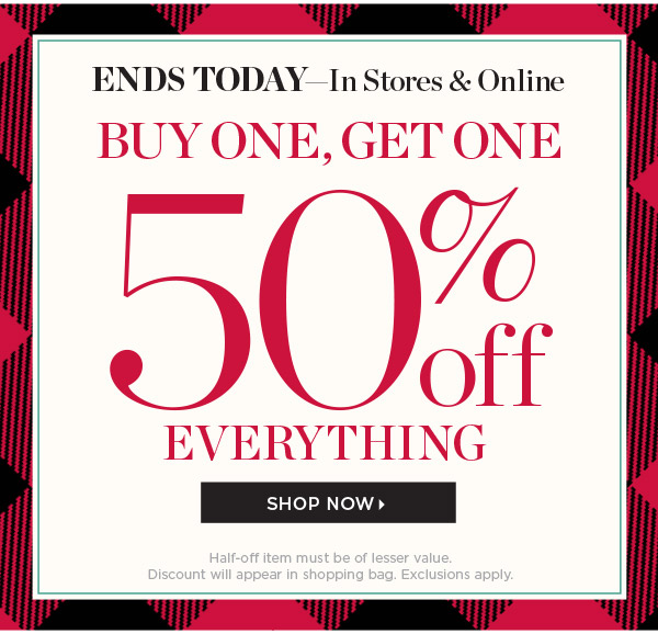 In Stores & Online. Buy One, Get One 50% off Everything. Shop Now