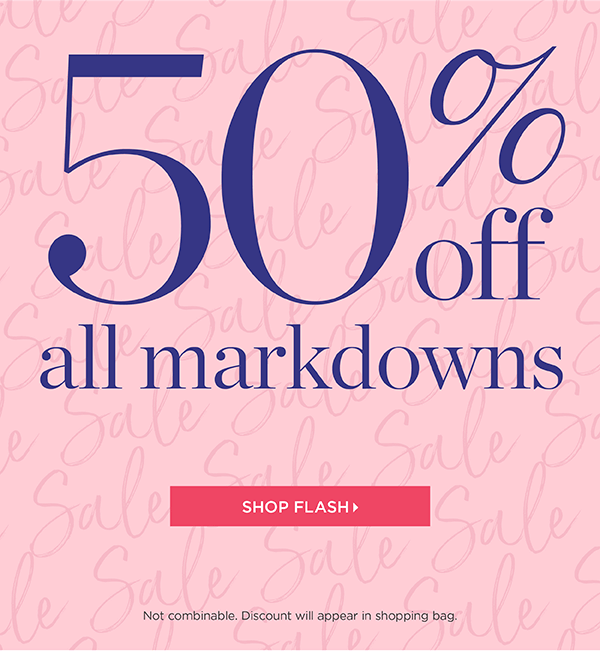 50% off all markdowns. Shop Flash