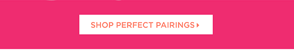 Shop Perfect Pairings