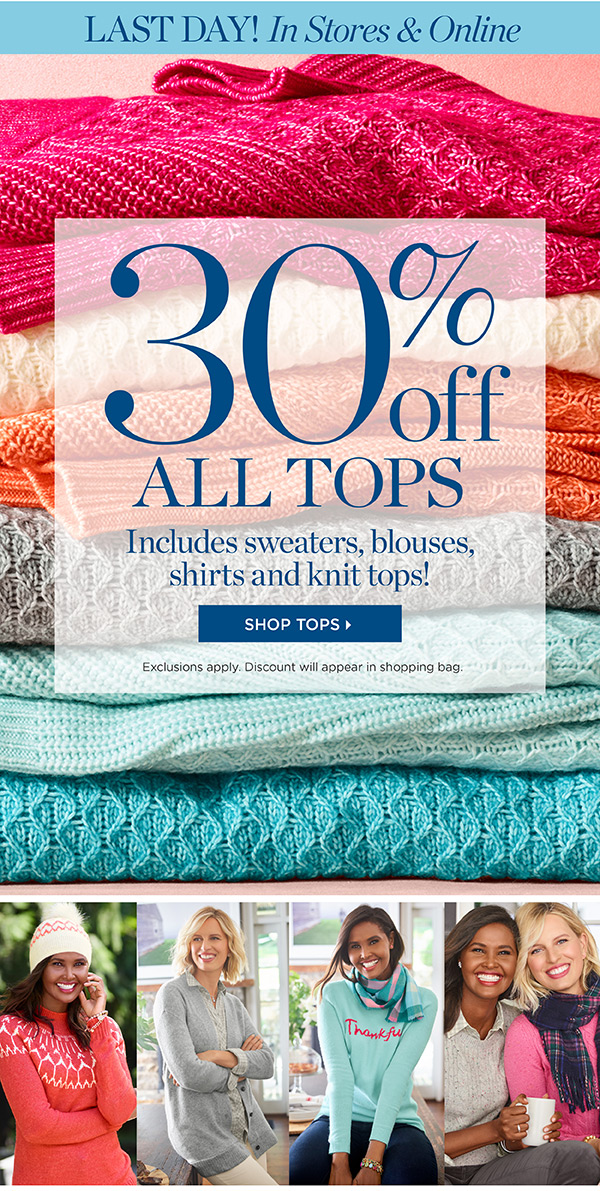 LAST DAY! In Stores & Online. Shop 30% off Tops