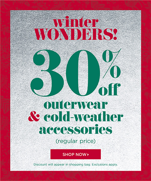 Winter Wonders! 30% off outerwear & cold-weather accessories (regular price) | Shop Now