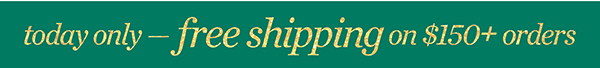 Today only - free shipping on $150+ orders