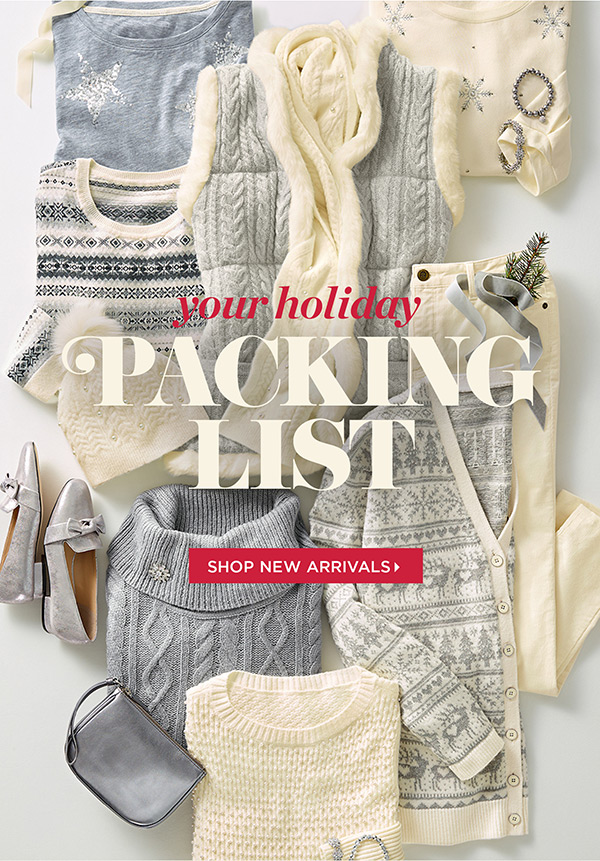 Your holiday packing list. Shop New Arrivals