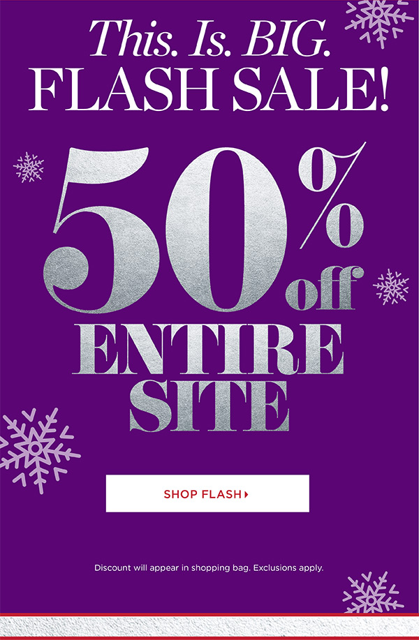 This. Is. BIG. Flash Sale! 50% off Entire Site. Shop Now