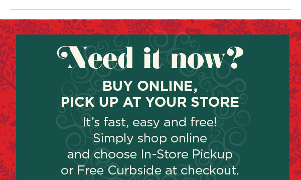 Need it now? Buy Online, Pick up at your store.
