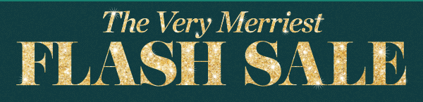 The Very Merriest Flash Sale