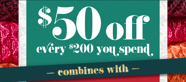 $50 off every $200 you spend. Shop Now