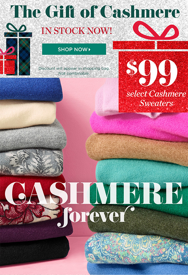 $99 Select Cashmere Sweaters. Shop Now