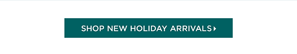 Shop New Holiday Arrivals
