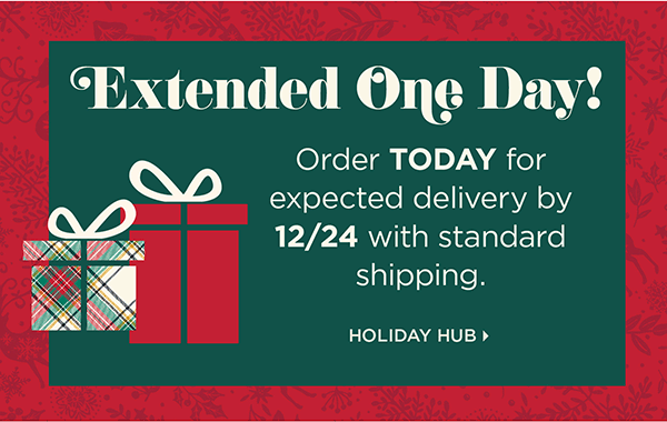 Extended One Day! Order Today for expected delivery by 12/14 with standard shipping. Holiday Hub