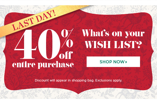 Last Day! 40% off Entire Purchase. Shop Now