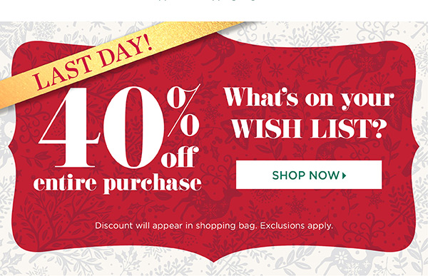 Last Day! 40% off Entire Purchase. Shop Now