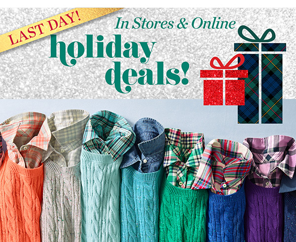 Last Day! In Stores & Online. Holiday Deals! Favorites from $39.50 | Shop Now
