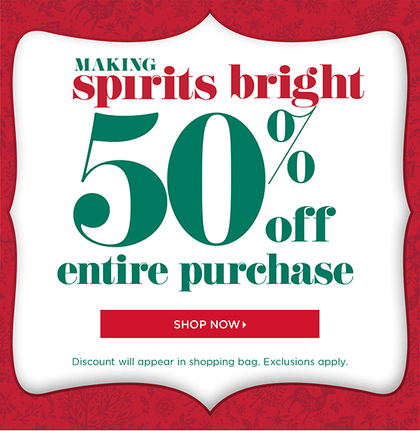 50% off Entire Purchase. Shop Now