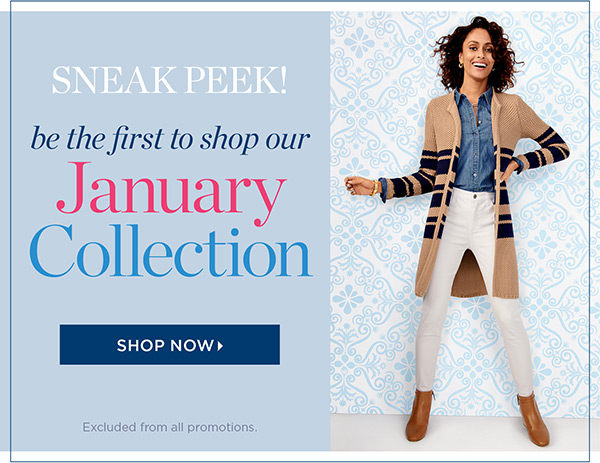 Sneak Peek! Be the first to shop our January Collection. Shop Now