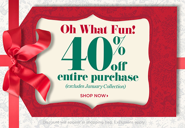 Oh What Fun! 40% off Entire Purchase. Shop Now