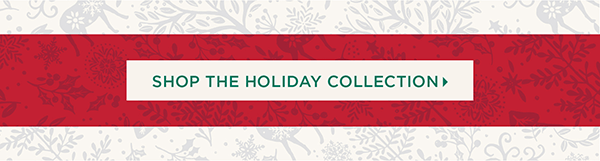 Shop the Holiday Collection