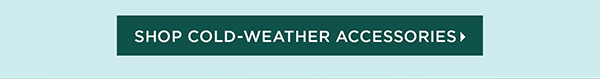 Shop Cold Weather Accessories
