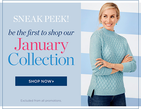 Sneak Peek! Be the first to shop our January Collection. Shop Now