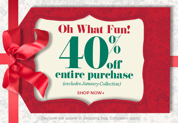 Oh What Fun! 40% off Entire Purchase. Shop Now