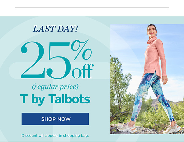 Last Day! 25% off (regular price) T by Talbots. Shop Now