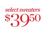 Select Sweaters $39.50. Shop Now