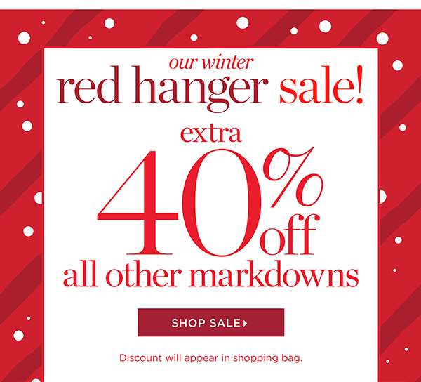 Our Winter Red Hanger Sale. Extra 40% off All Other Markdowns. Shop Sale