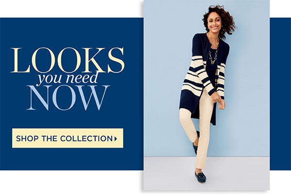 Looks You Need Now. Shop the Collection